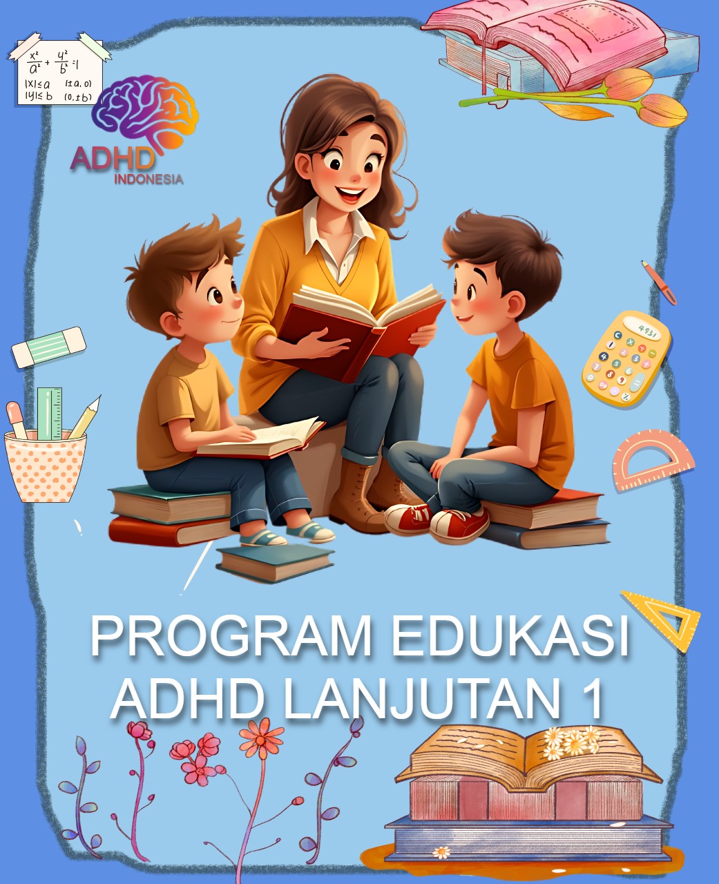 Program ADHD Indonesia Kabupaten Kapuas Hulu Edukasi Lanjutan Tahap 1 untuk Orang Tua