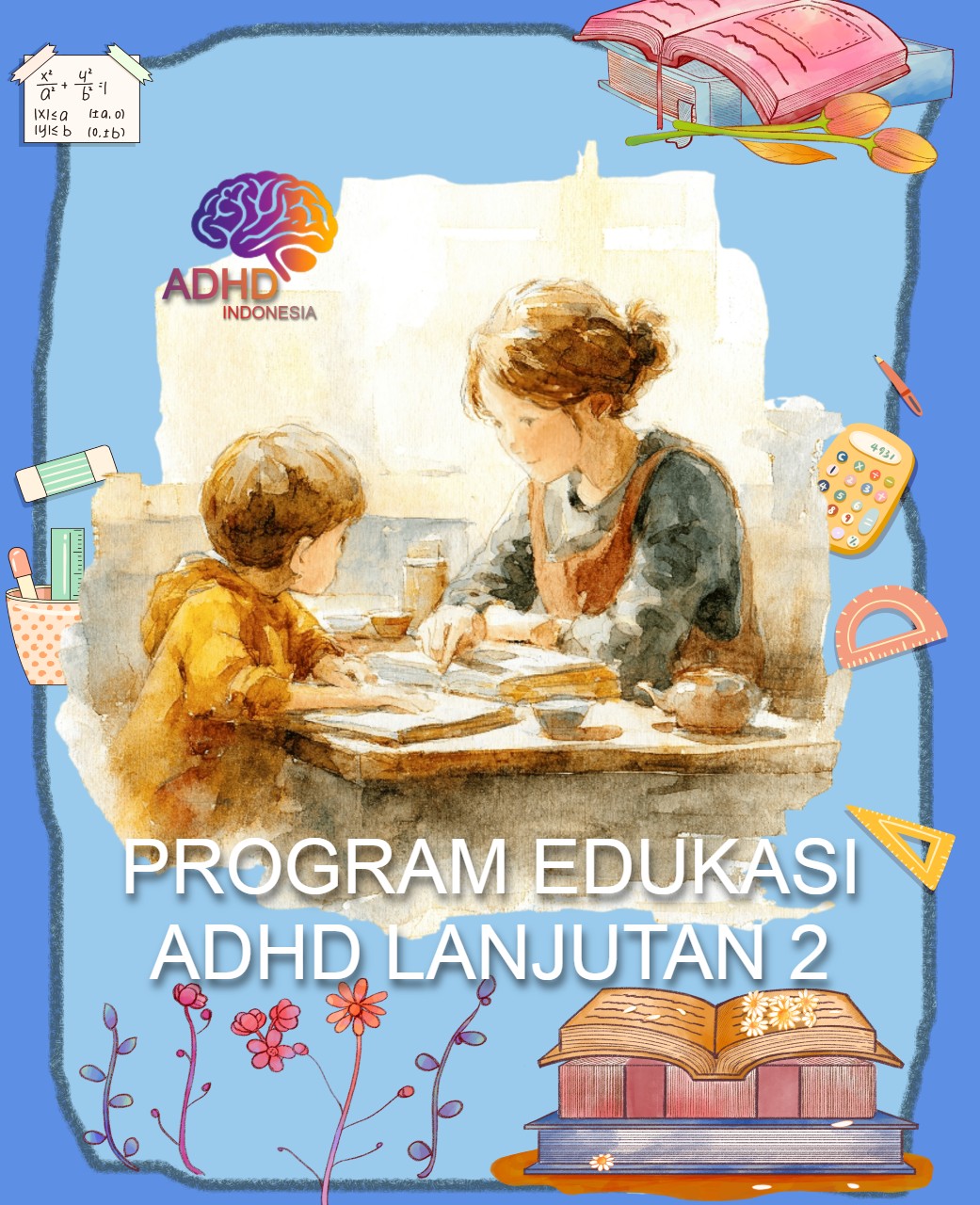 Program ADHD Indonesia Kabupaten Kapuas Hulu Edukasi Lanjutan Tahap 2 untuk Orang Tua